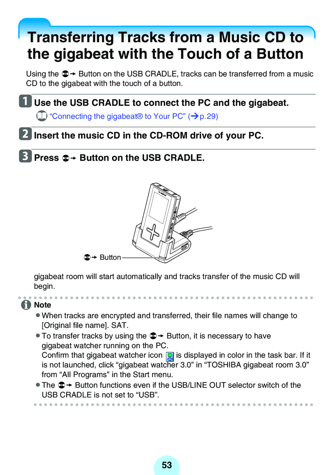 Toshiba MEG-F20, MEG-F40, MEGF20K, MEGF10S, MEGF10K, MEG-F60 Use the USB Cradle to connect the PC and the gigabeat 