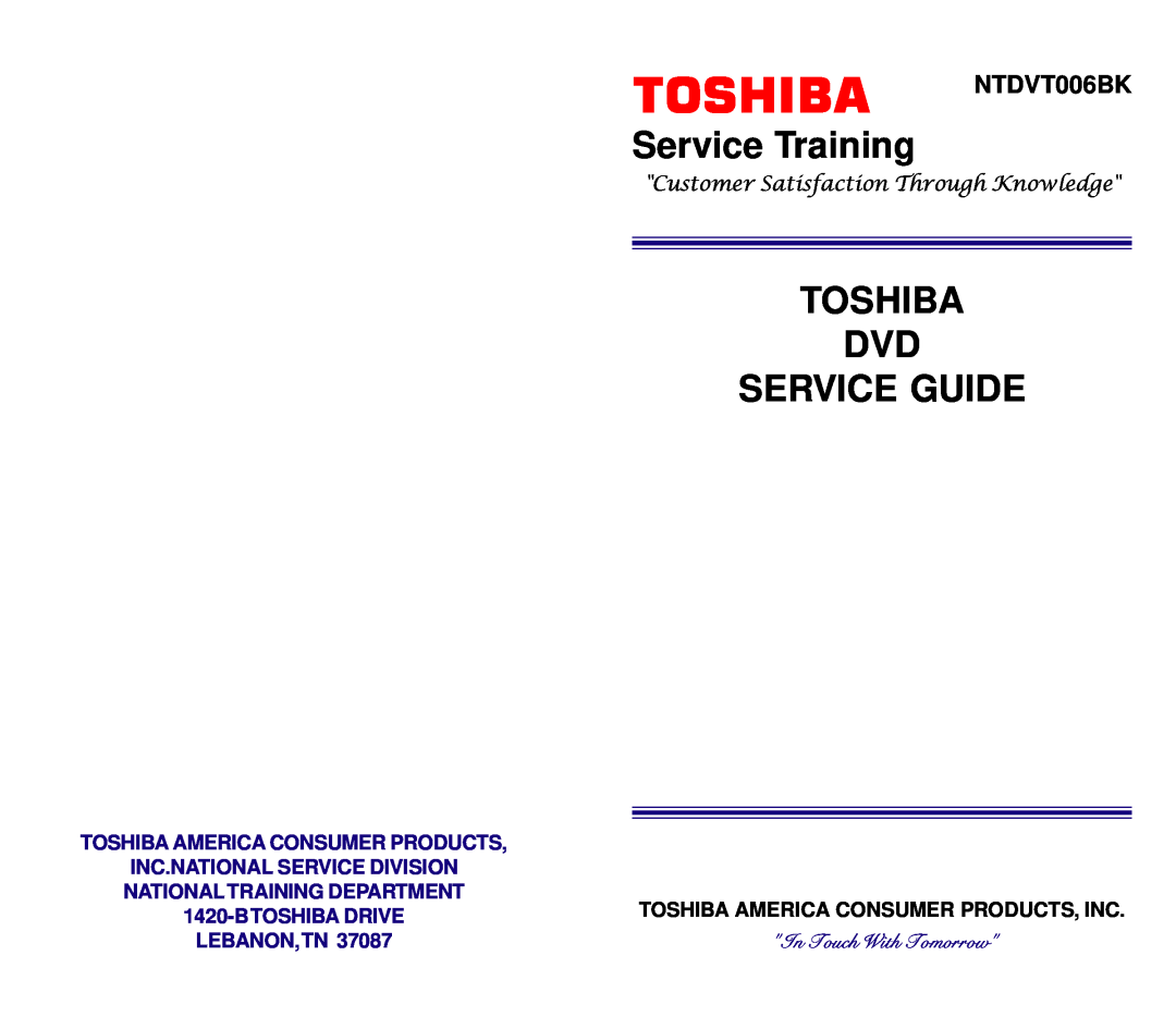 Toshiba manual Service Training, Toshiba Dvd Service Guide, TOSHIBA NTDVT006BK, Customer Satisfaction Through Knowledge 
