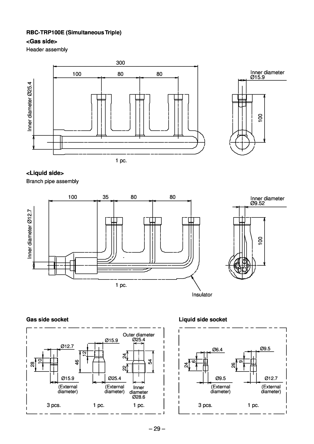 Toshiba RAV-SM2804AT7Z <Gas side>, <Liquid side>, RBC-TRP100ESimultaneous Triple, Gas side socket, Liquid side socket 