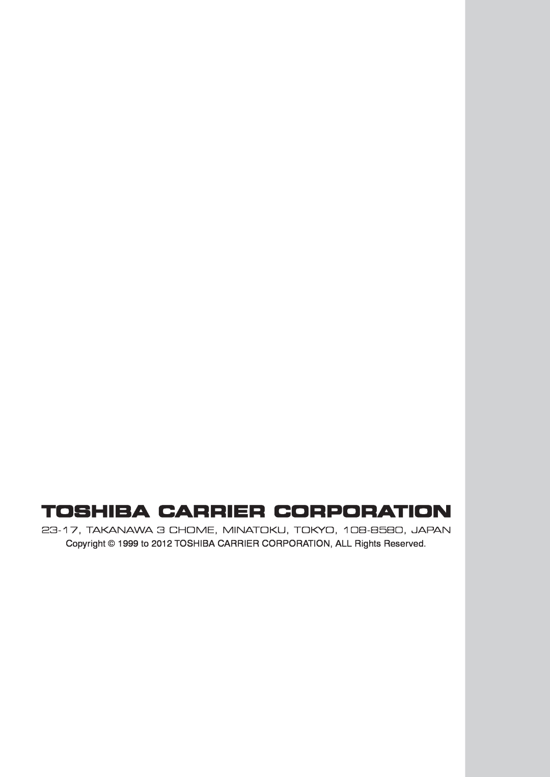 Toshiba RAV-SM406BT-TR Toshiba Carrier Corporation, 23-17, TAKANAWA 3 CHOME, MINATOKU, TOKYO, 108-8580, JAPAN 