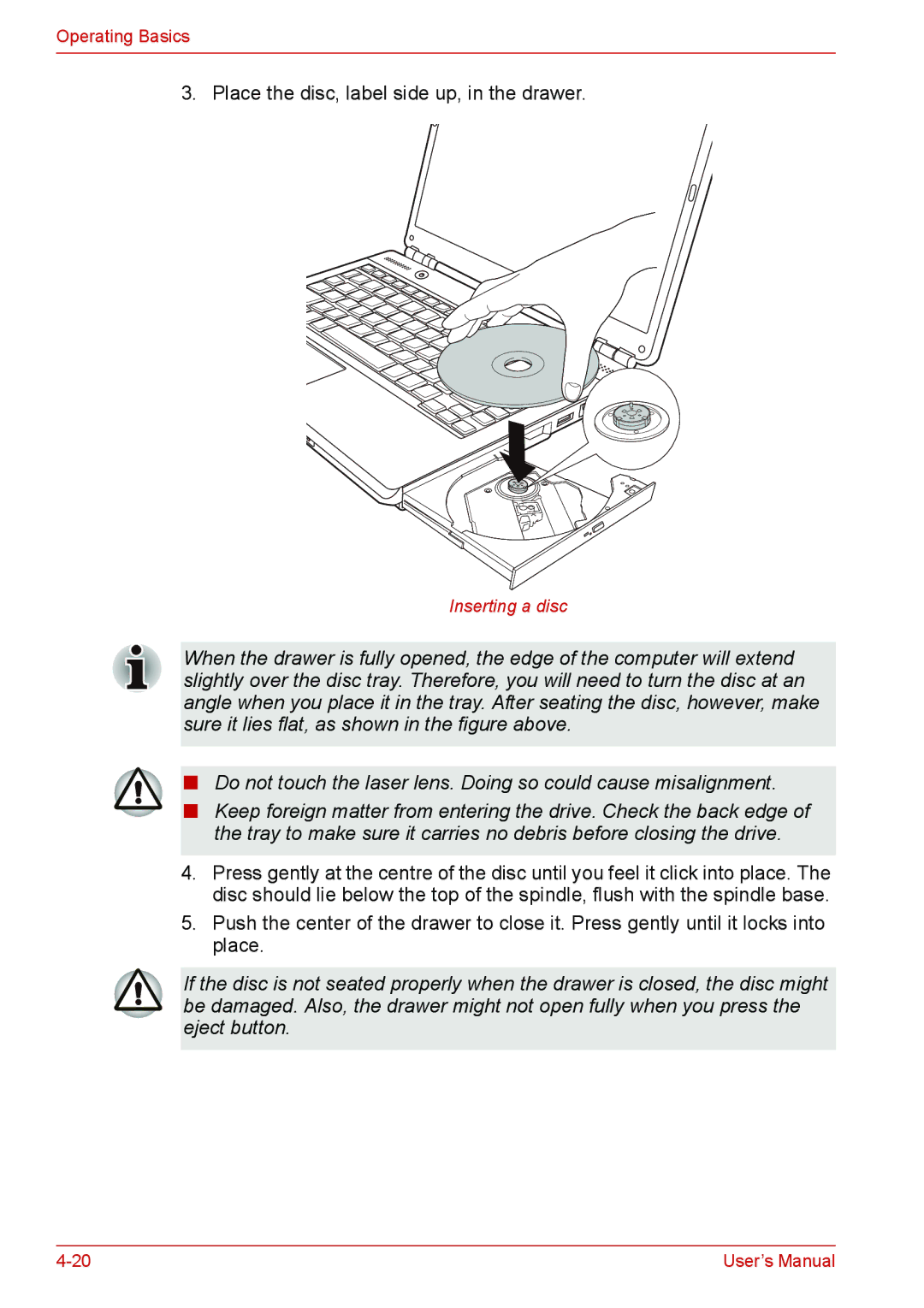 Toshiba Satellite M300/M300D/ L310/L310D Satellite Pro M300/M300D/ L310/L310D Place the disc, label side up, in the drawer 