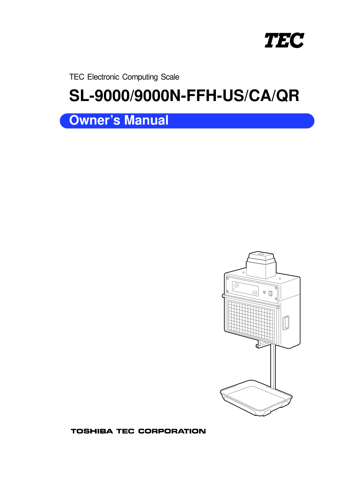 Toshiba SL-9000N-FFH-US, EM1-31076 owner manual SL-9000/9000N-FFH-US/CA/QR, Owner’s Manual, TEC Electronic Computing Scale 