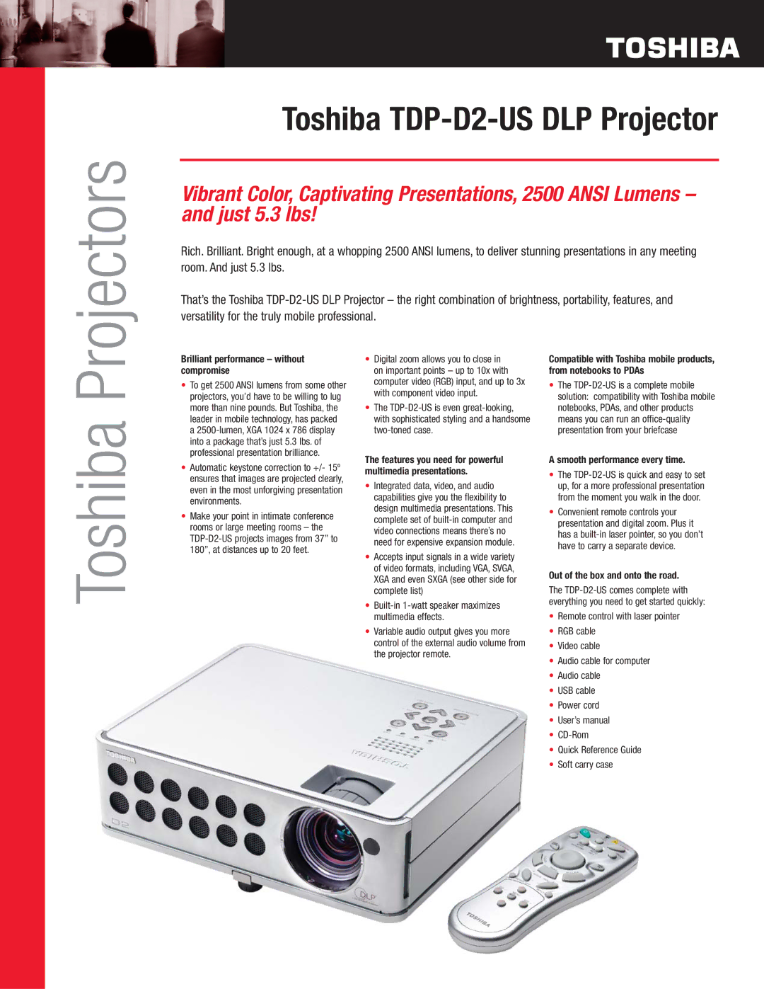 Toshiba TDP-D2-US user manual Projectors, Toshiba, Brilliant performance without compromise, Smooth performance every time 