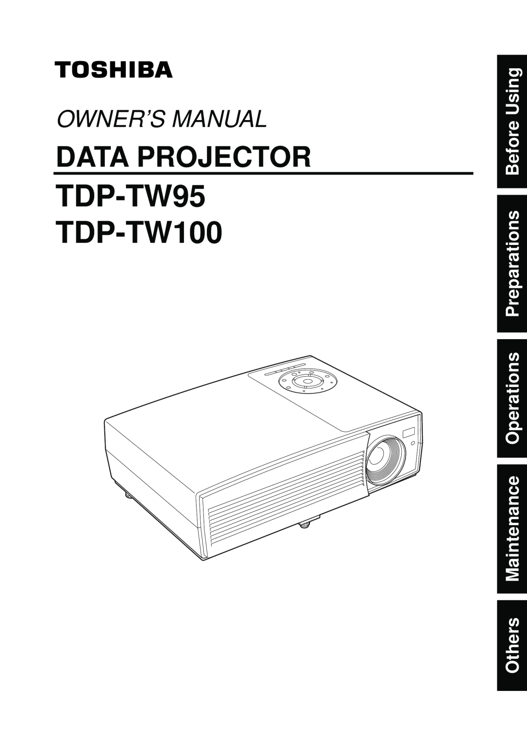 Toshiba owner manual Others Maintenance Operations Preparations Before Using, TDP-TW95 TDP-TW100, Data Projector 