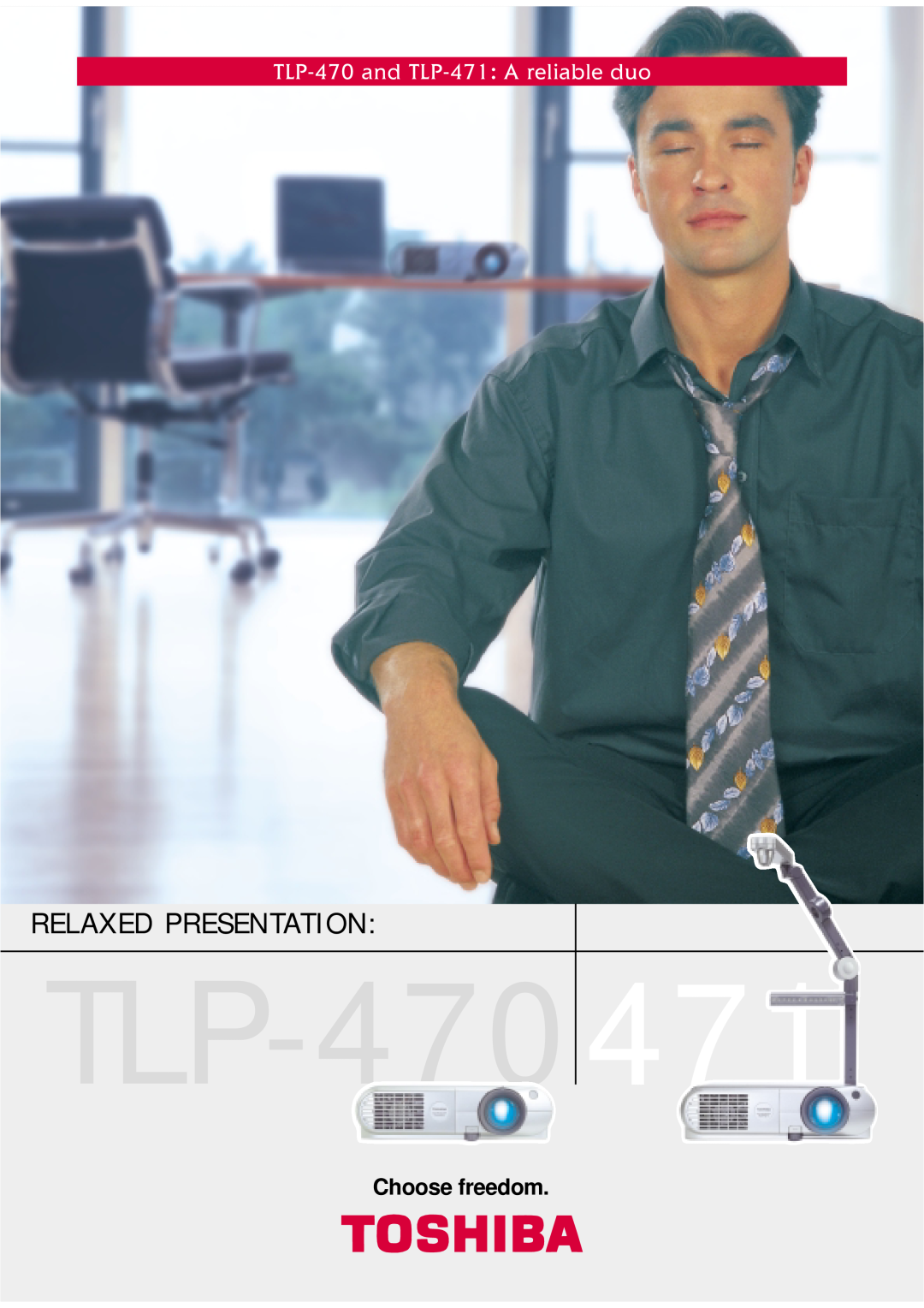 Toshiba TLP471 manual Relaxed Presentation, Choose freedom, TLP-470 and TLP-471 A reliable duo 