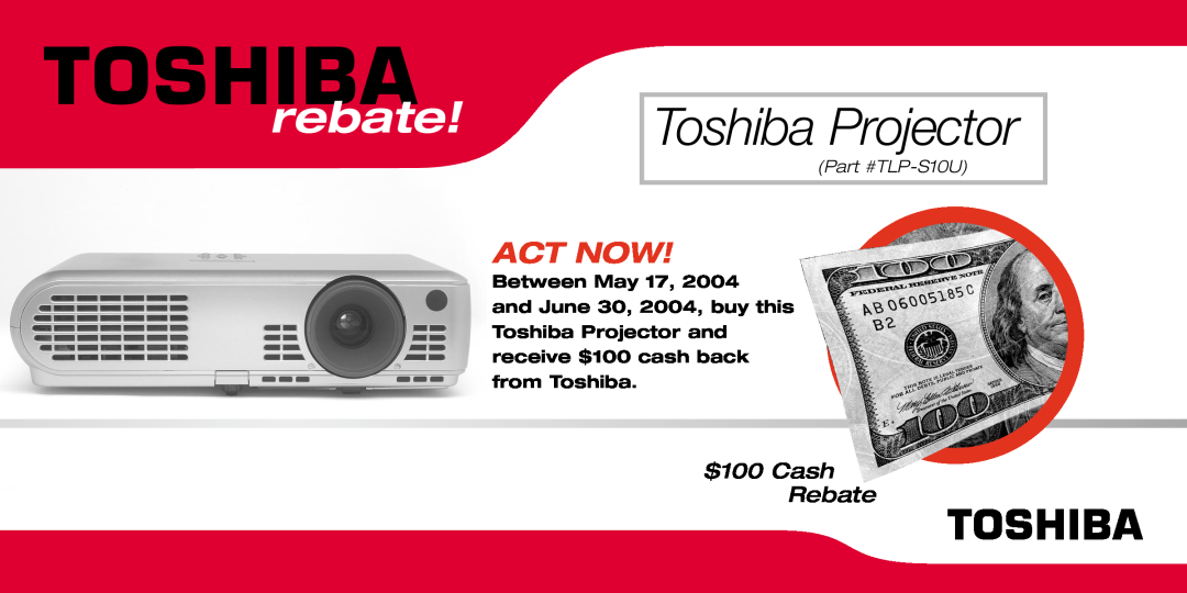 Toshiba TLP-S10U manual Between May 17, Toshiba Projector, rebate, Act Now, $100 Cash Rebate 