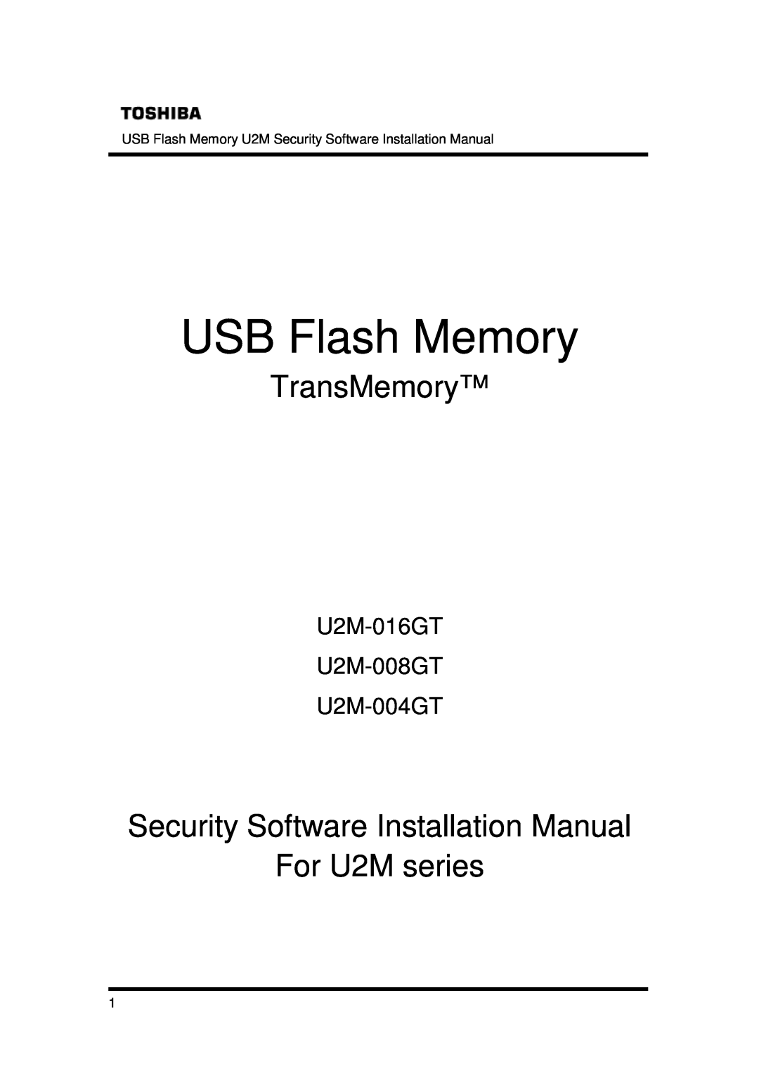 Toshiba U2M-004GT installation manual USB Flash Memory, TransMemory, Security Software Installation Manual For U2M series 