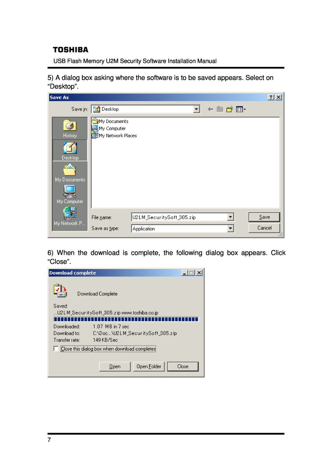 Toshiba U2M-004GT, U2M-016GT, U2M-008GT A dialog box asking where the software is to be saved appears. Select on “Desktop” 