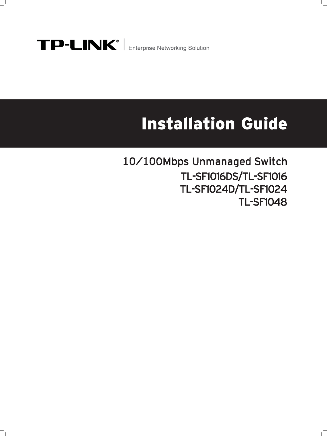 TP-Link TL-SF1024D, TL-SF1048 manual Installation Guide, 10/100Mbps Unmanaged Switch TL-SF1016DS/TL-SF1016 