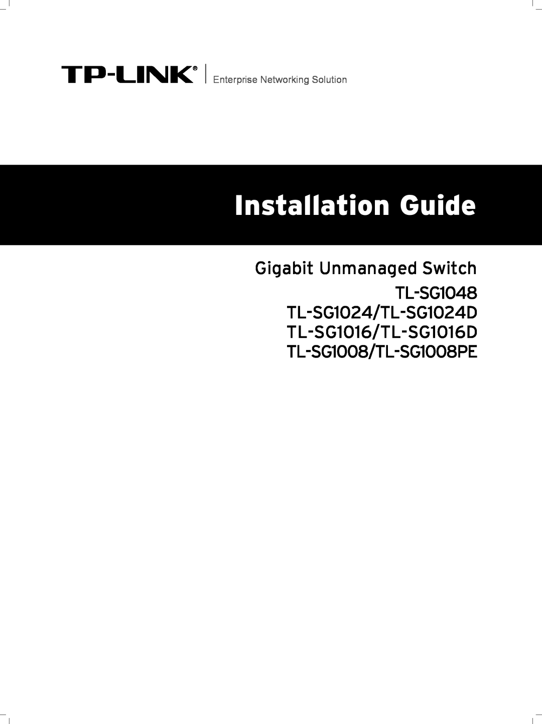 TP-Link tl-sg1048 manual Installation Guide, Gigabit Unmanaged Switch TL-SG1048 TL-SG1024/TL-SG1024D 