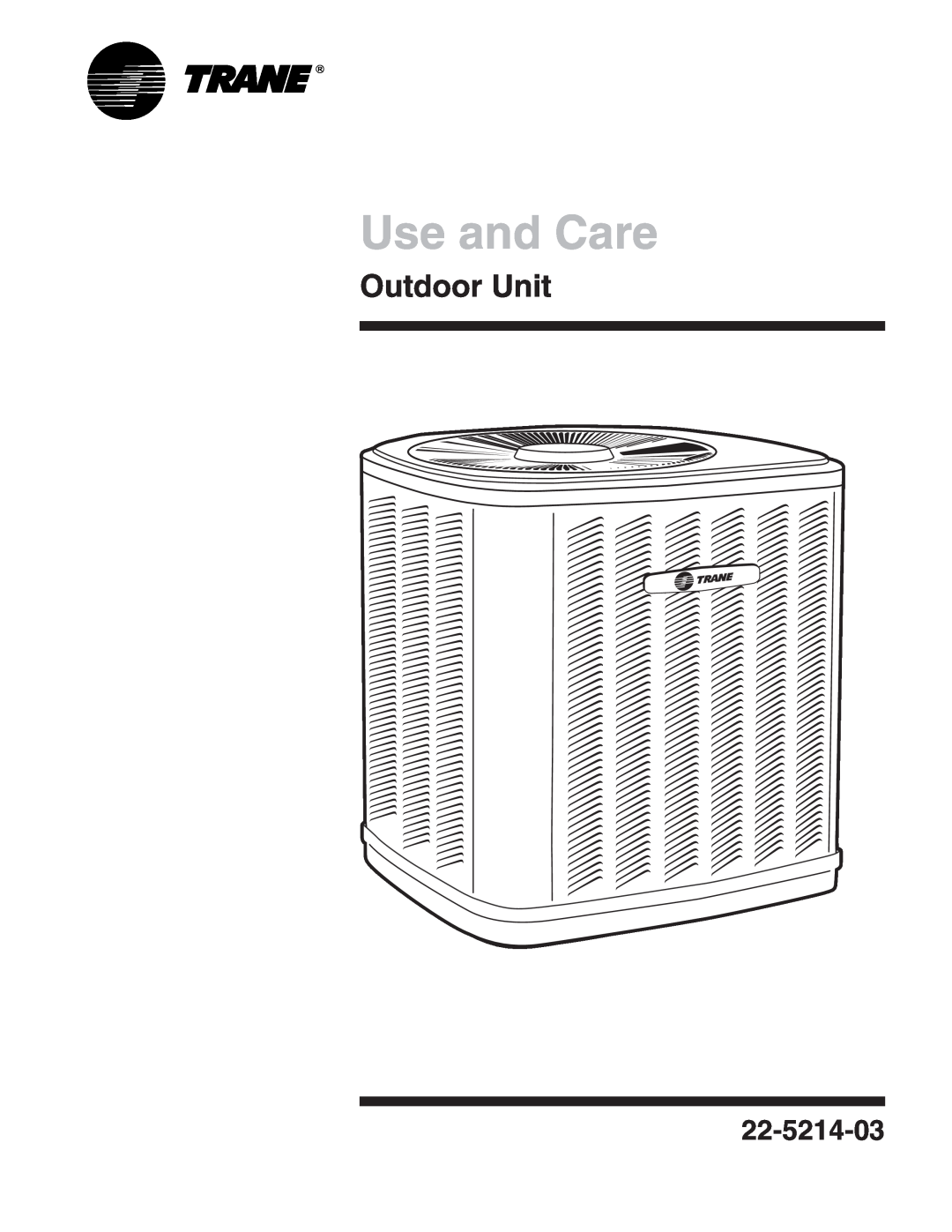Trane 22-5214-03 manual Outdoor Unit, Use and Care 
