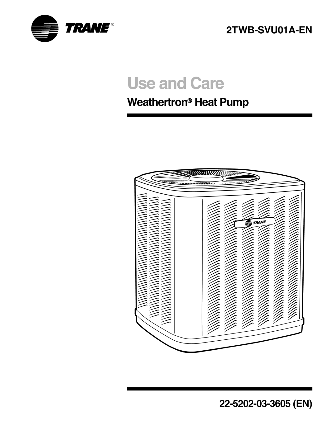Trane 2TWB-SVU01A-EN manual Weathertron Heat Pump, Use and Care, 22-5202-03-3605EN 