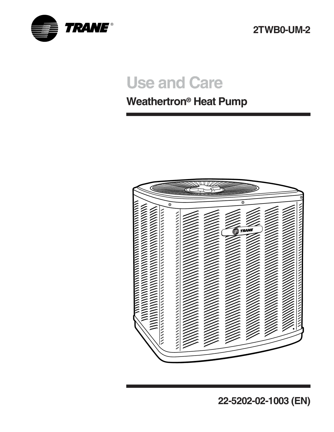 Trane 2TWB0-UM-2 manual Use and Care, Weathertron Heat Pump 