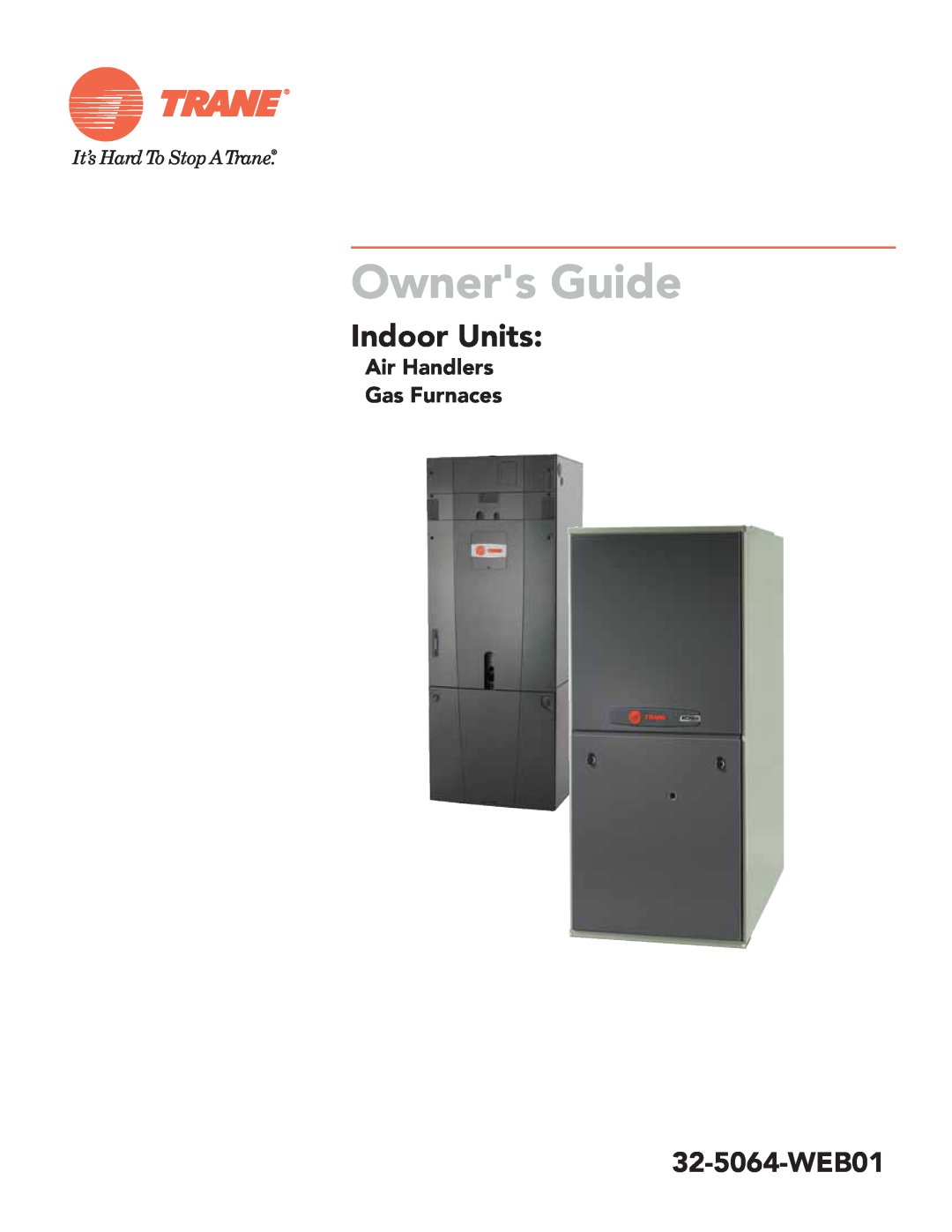 Trane Air Handlers Gas Furnaces manual Owners Guide, Indoor Units, 32-5064-WEB01 