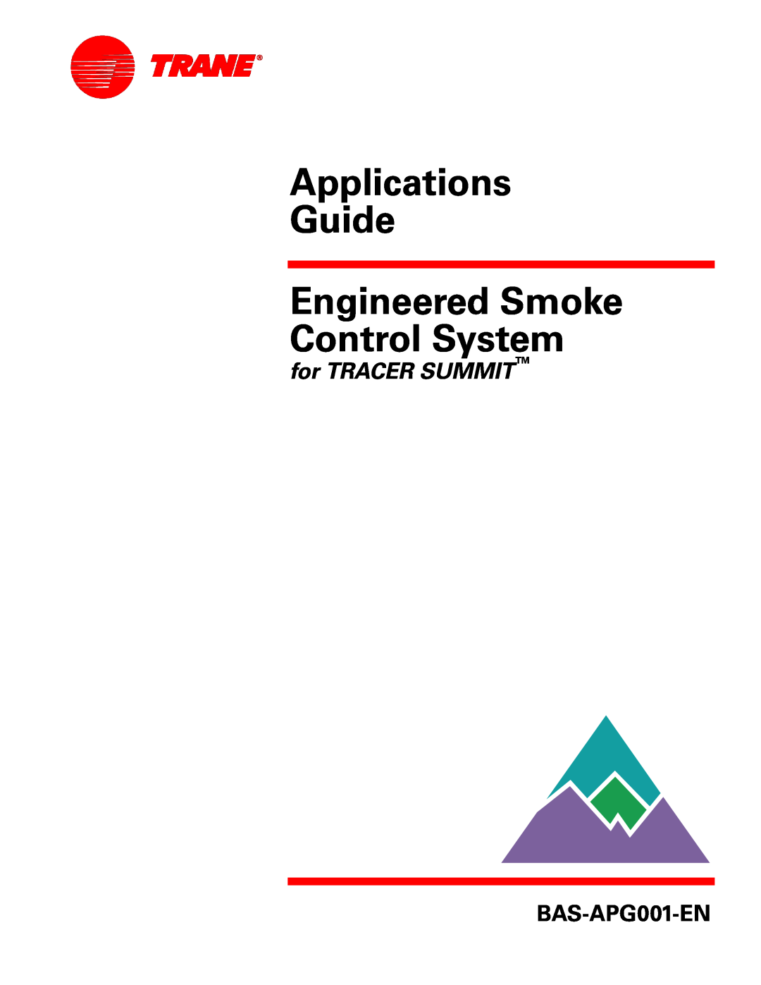 Trane Engineered Smoke Control System for Tracer Summit manual Applications Guide, for TRACER SUMMIT, BAS-APG001-EN 