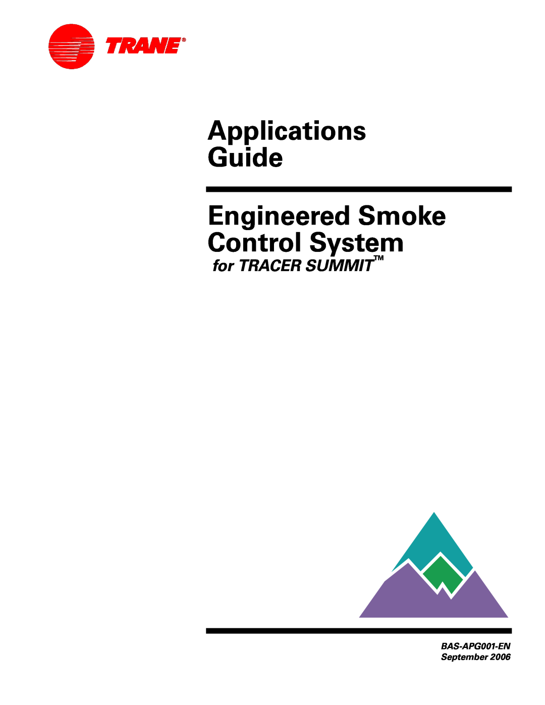 Trane Engineered Smoke Control System for Tracer Summit Applications Guide, for TRACER SUMMIT, BAS-APG001-ENSeptember 