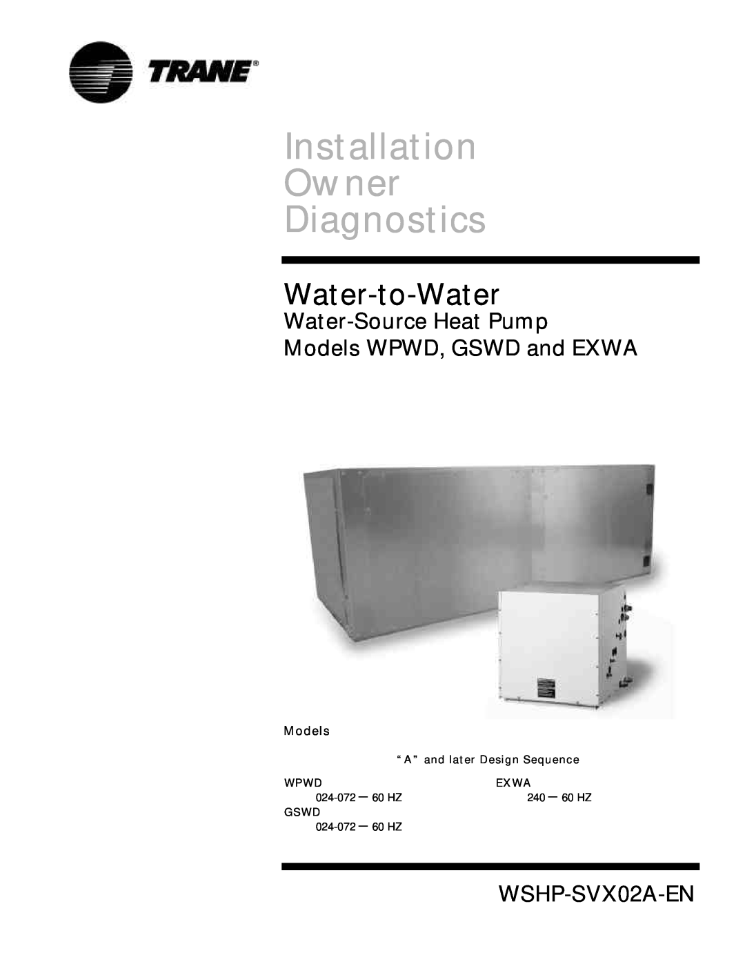 Trane manual Installation Owner Diagnostics, Water-to-Water, Water-SourceHeat Pump Models WPWD, GSWD and EXWA 