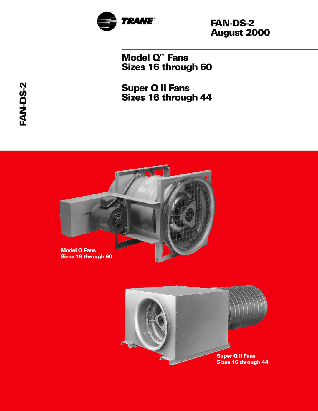 Trane manual FAN-DS-2, August Model Q Fans Sizes 16 through Super Q II Fans 