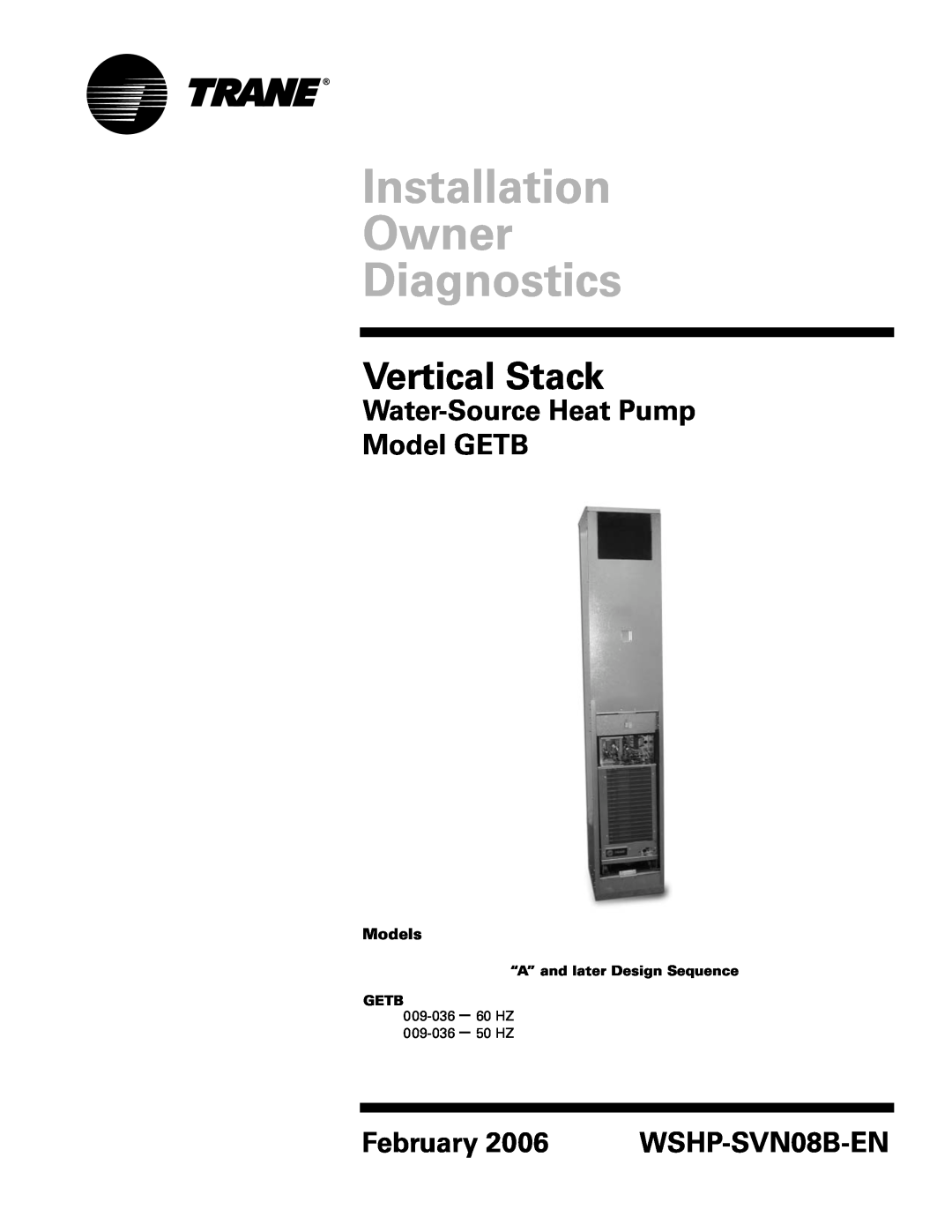 Trane manual Installation Owner Diagnostics, Vertical Stack, Water-SourceHeat Pump Model GETB, February, WSHP-SVN08B-EN 