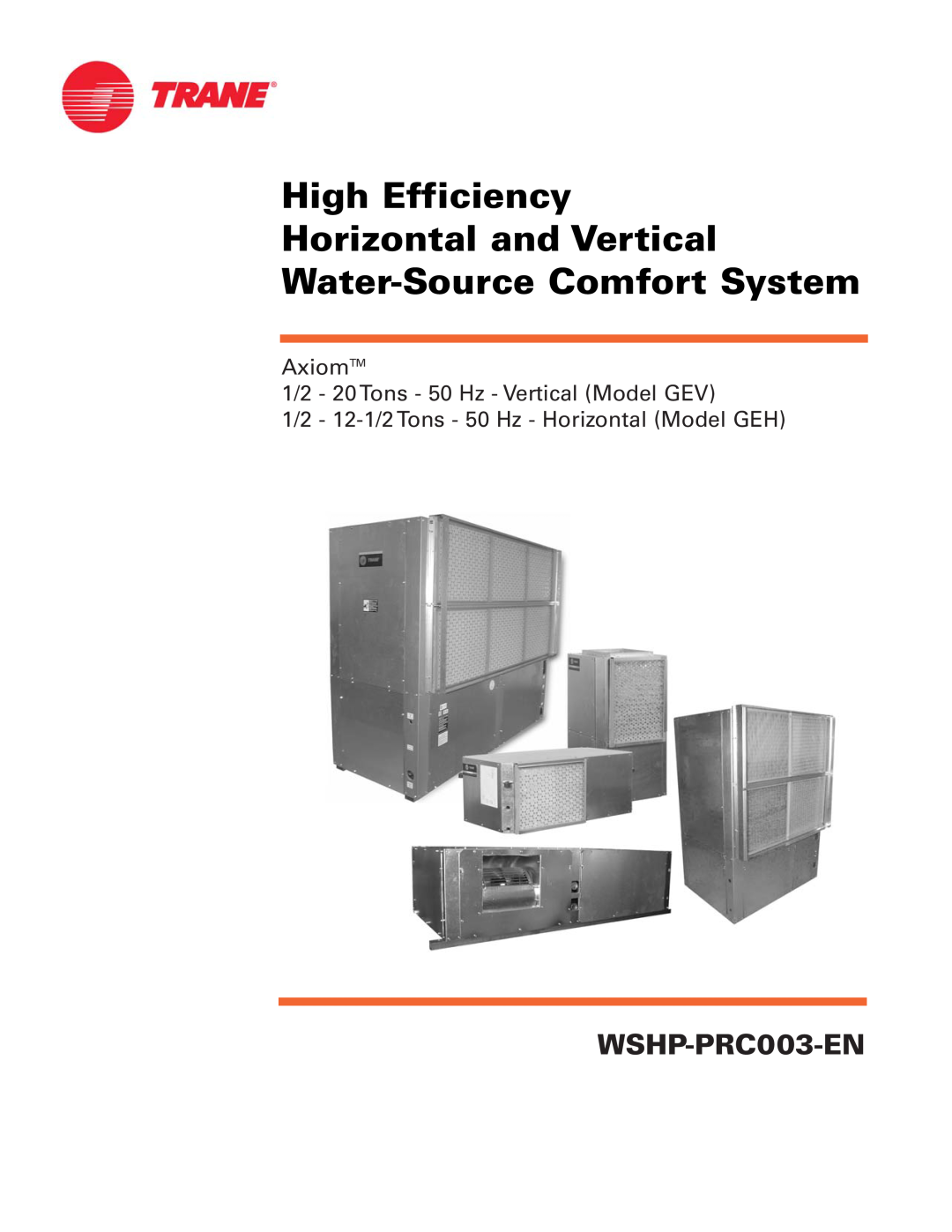 Trane 120 GEH manual High Efficiency Horizontal and Vertical, Water-SourceComfort System, WSHP-PRC003-EN, AxiomTM 
