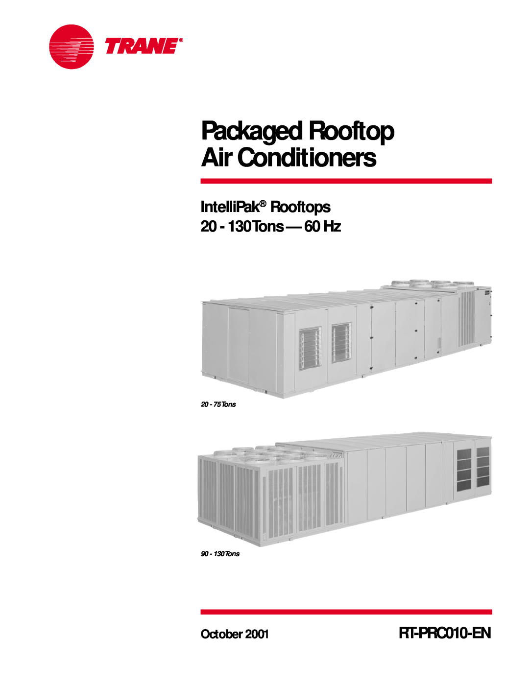 Trane RT-PRC010-EN manual Packaged Rooftop Air Conditioners, IntelliPak Rooftops 20 - 130Tons - 60 Hz, October 