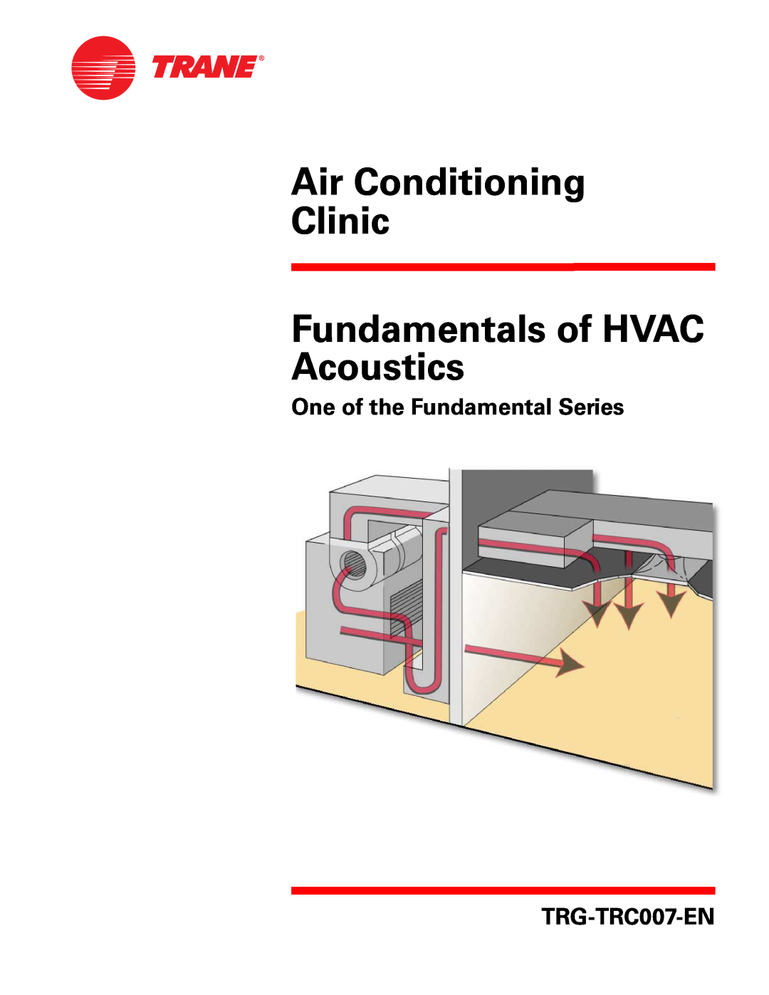 Trane TRG-TRC007-EN manual Air Conditioning Clinic, Fundamentals of HVAC Acoustics, One of the Fundamental Series 
