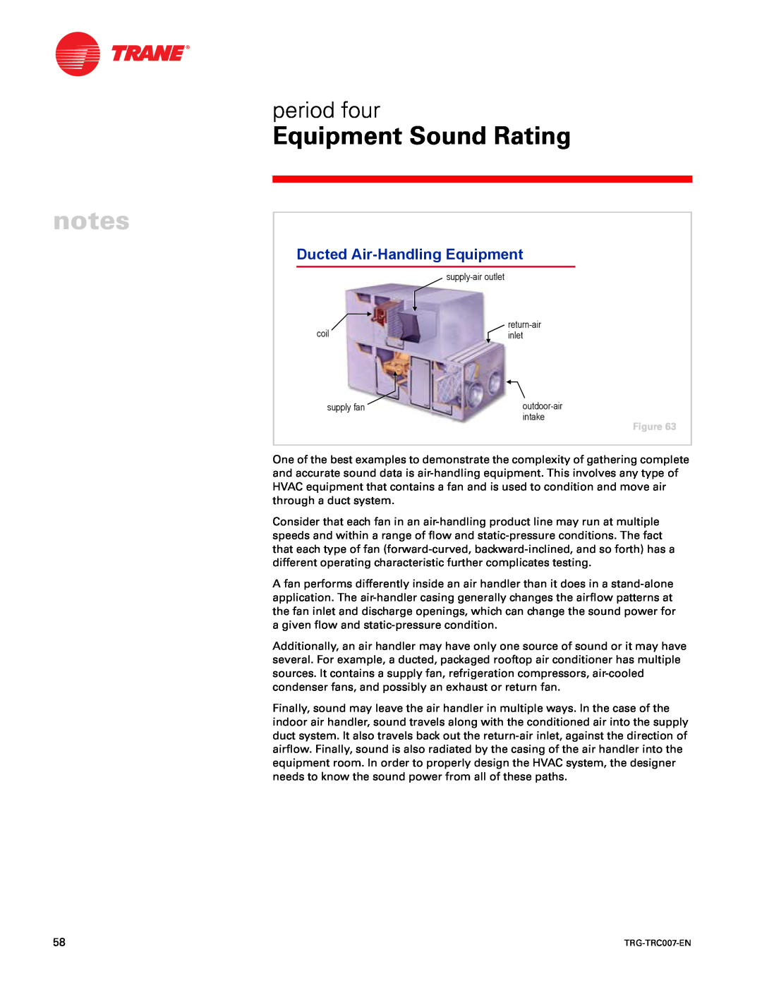 Trane TRG-TRC007-EN Ducted Air-HandlingEquipment, Equipment Sound Rating, period four, supply-airoutlet, coil, return-air 