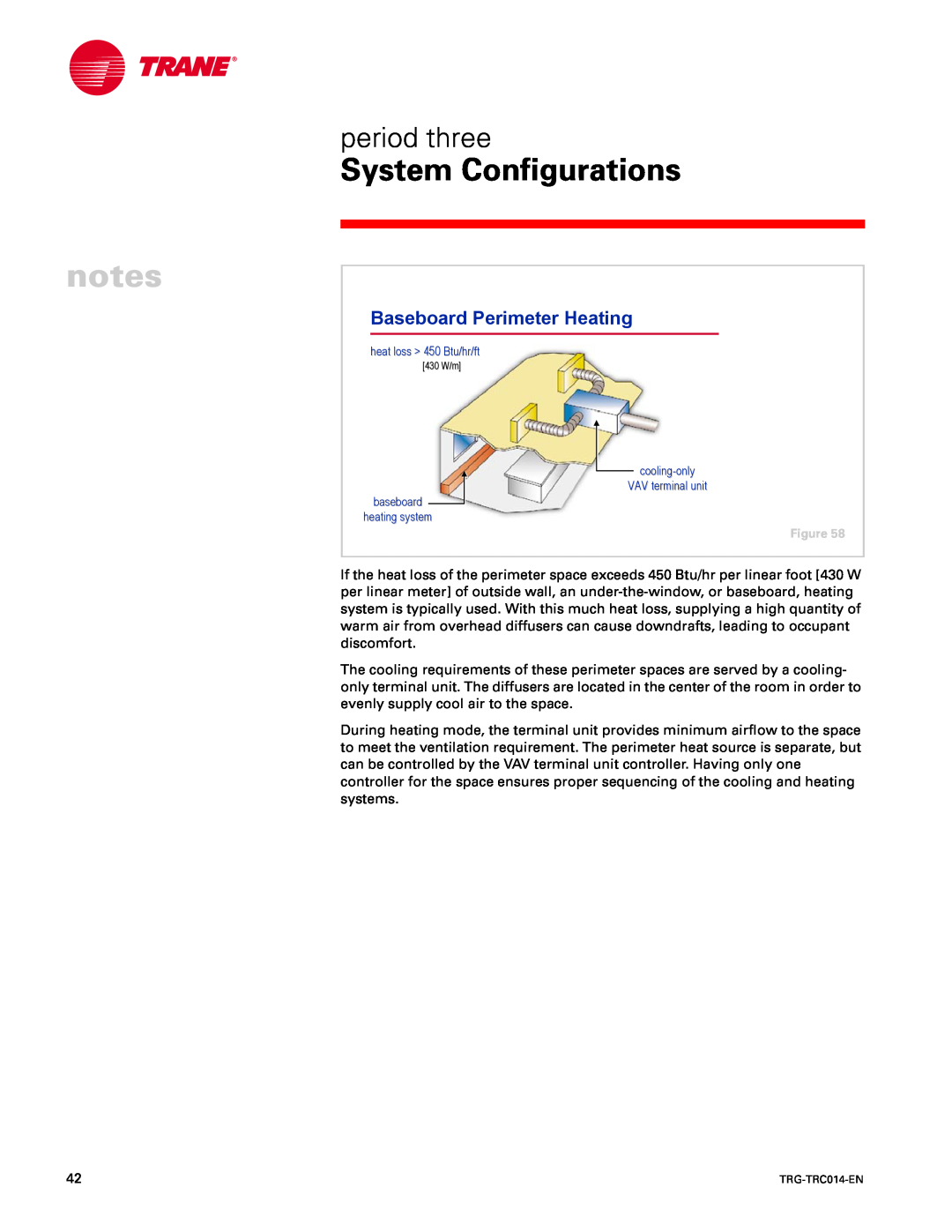 Trane TRG-TRC014-EN manual Baseboard Perimeter Heating, System Configurations, period three, heat loss 450 Btu/hr/ft 