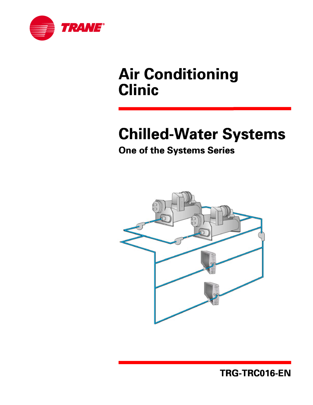 Trane TRG-TRC016-EN manual Air Conditioning Clinic Chilled-WaterSystems, One of the Systems Series 