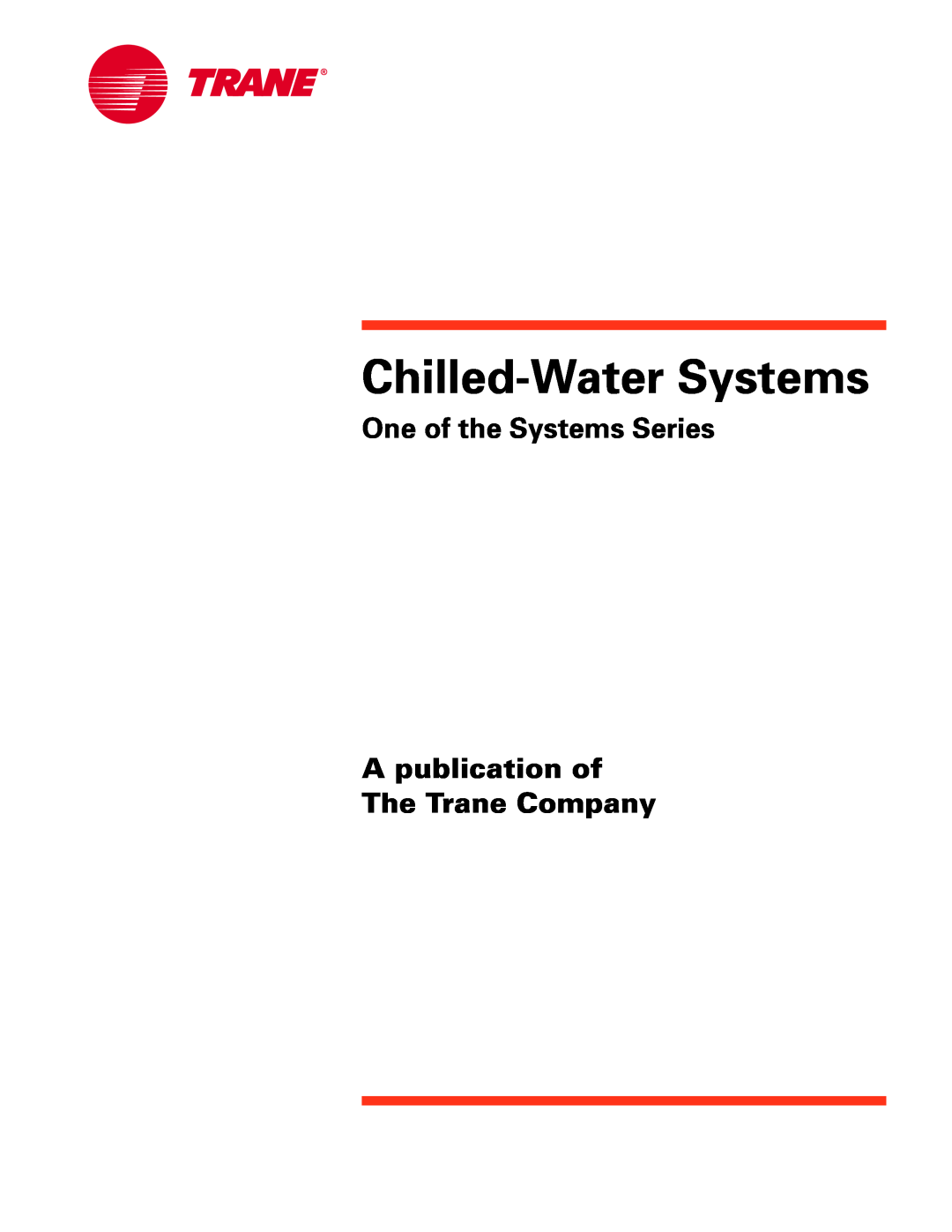 Trane TRG-TRC016-EN manual Chilled-WaterSystems, One of the Systems Series A publication of, The Trane Company 