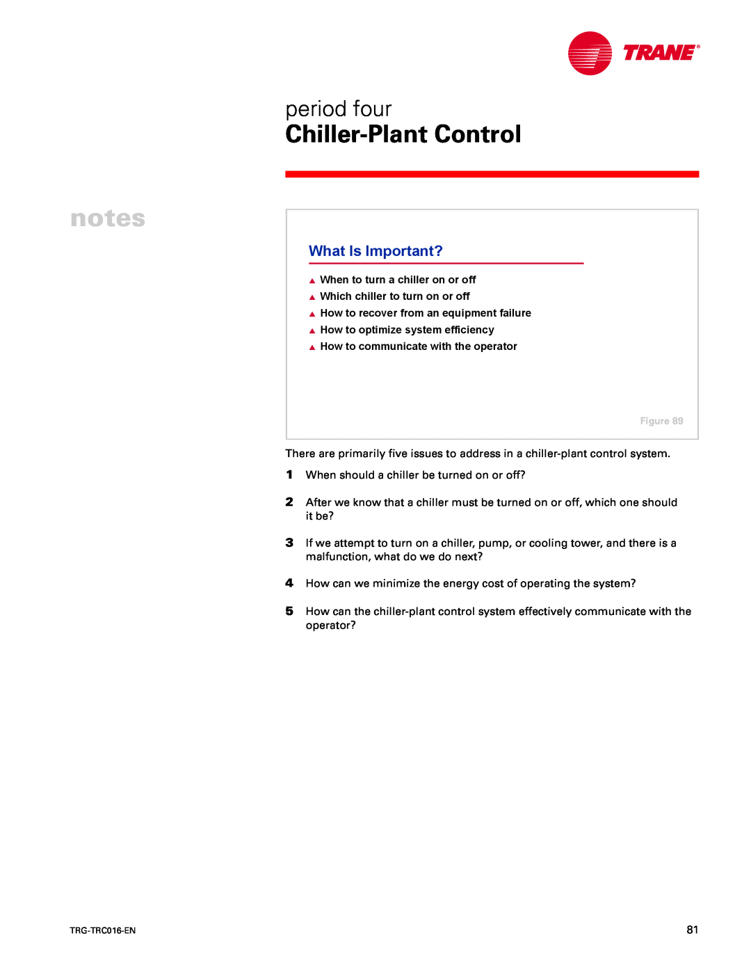 Trane TRG-TRC016-EN manual What Is Important?, notes, Chiller-PlantControl, period four, When to turn a chiller on or off 