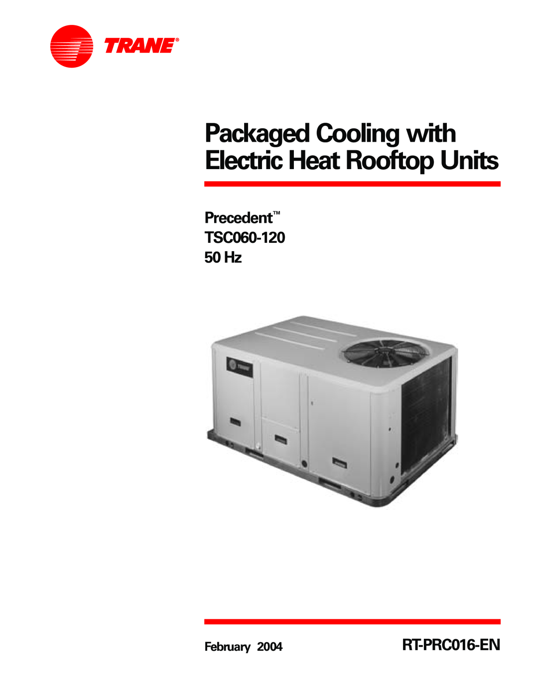 Trane manual Packaged Cooling with Electric Heat Rooftop Units, Precedent TSC060-120 50 Hz, RT-PRC016-EN, February 