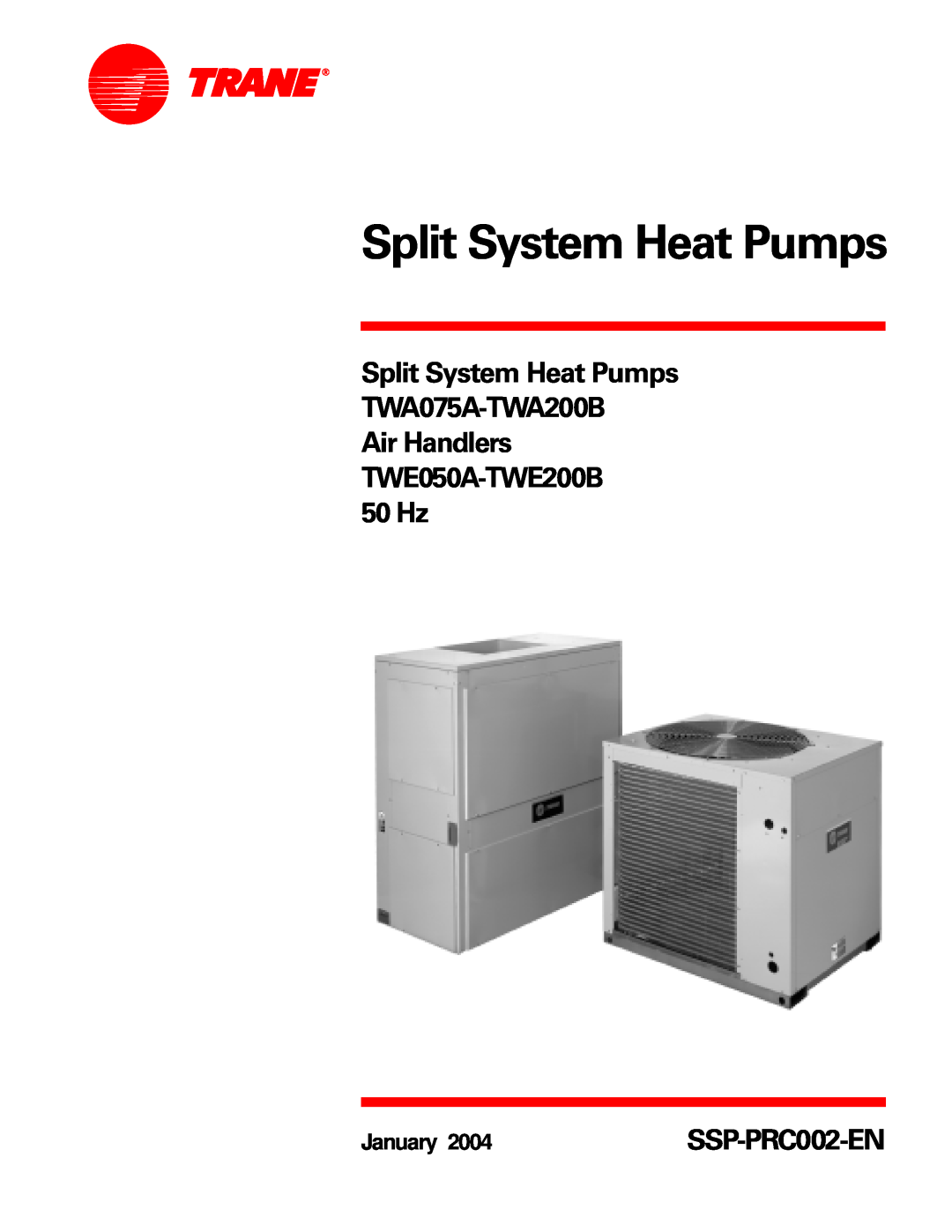 Trane manual Split System Heat Pumps TWA075A-TWA200B, Air Handlers TWE050A-TWE200B 50 Hz, January 
