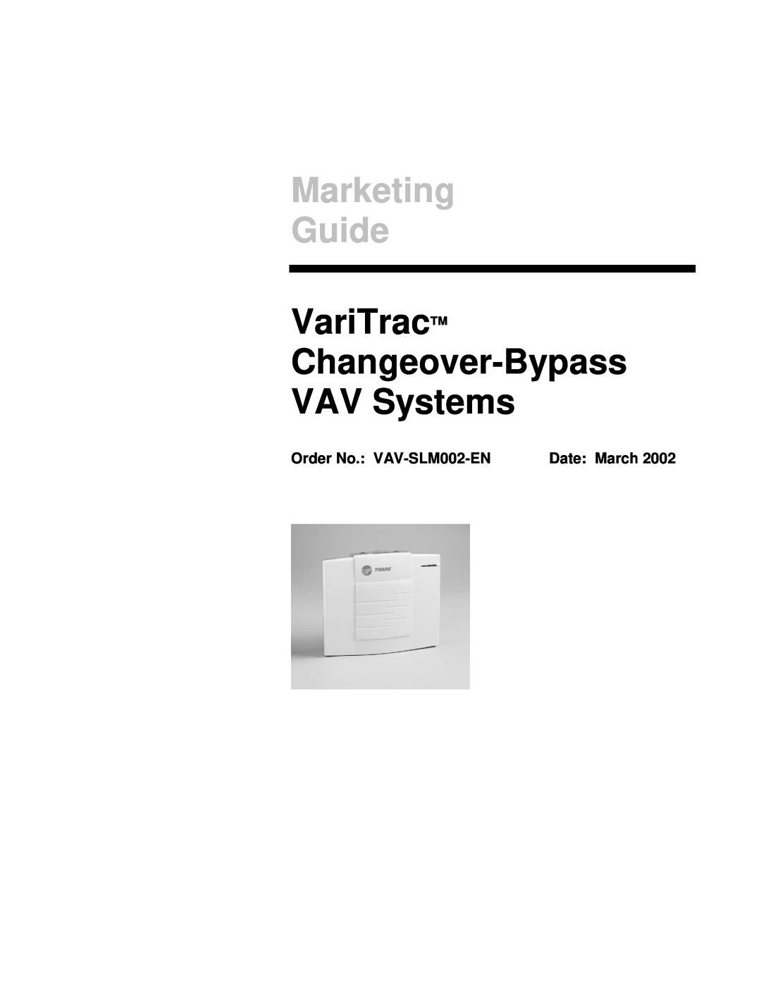 Trane VariTrac Changeover-Bypass VAV Systems manual Order No. VAV-SLM002-EN, Date March, Marketing Guide 