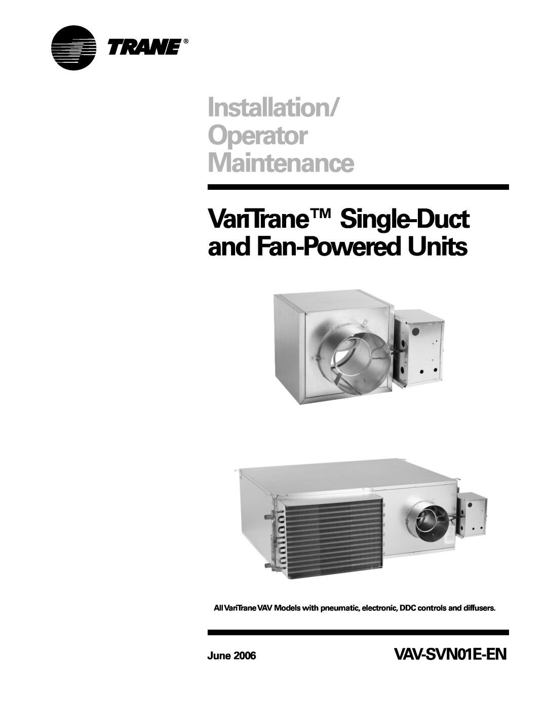 Trane manual VAV-SVN01E-EN, June, Installation Operator Maintenance, VariTrane Single-Ductand Fan-PoweredUnits 
