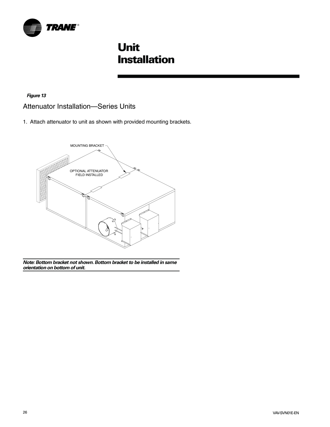 Trane VAV-SVN01E-EN, Trane manual Attenuator Installation-SeriesUnits, Unit Installation 