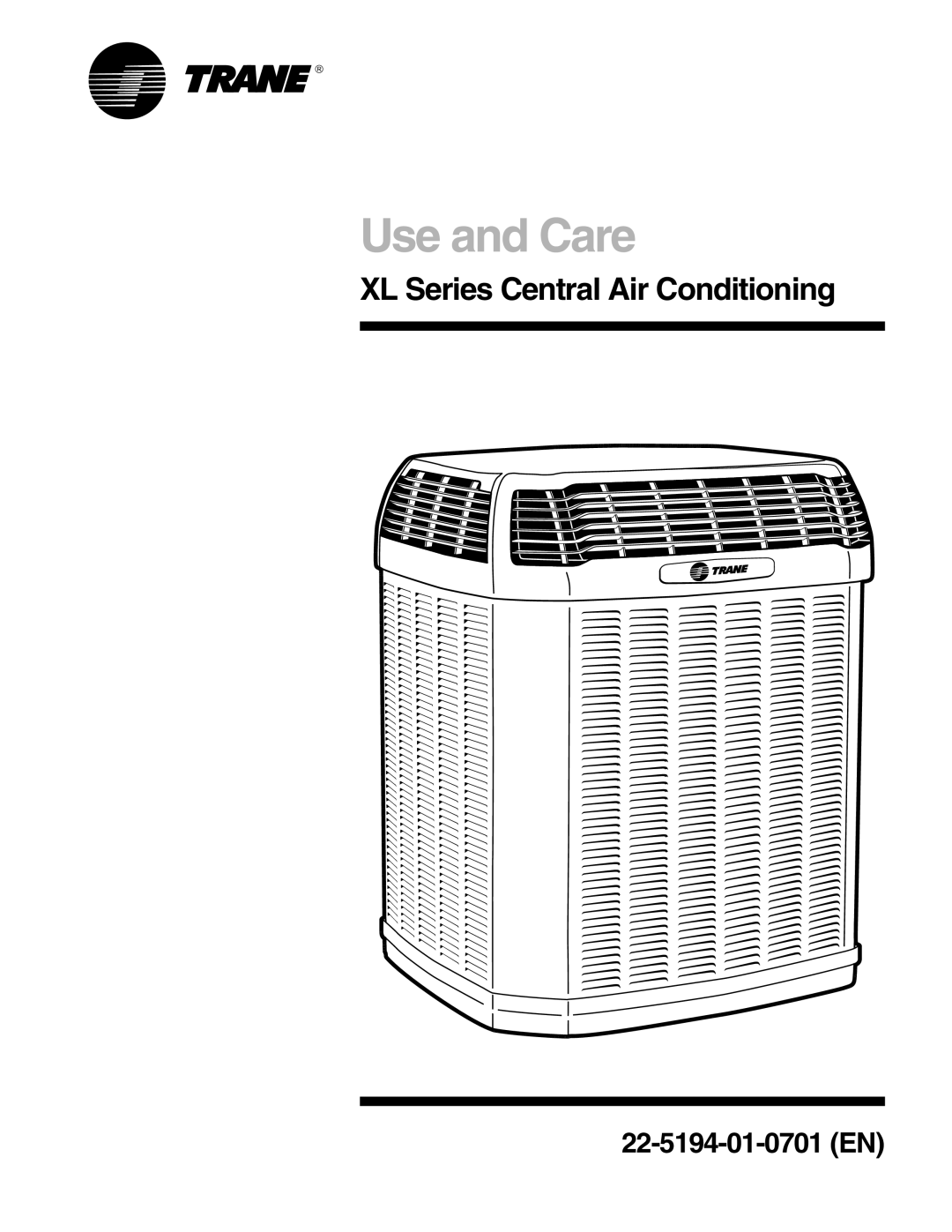 Trane manual XL Series Central Air Conditioning, Use and Care, 22-5194-01-0701EN 