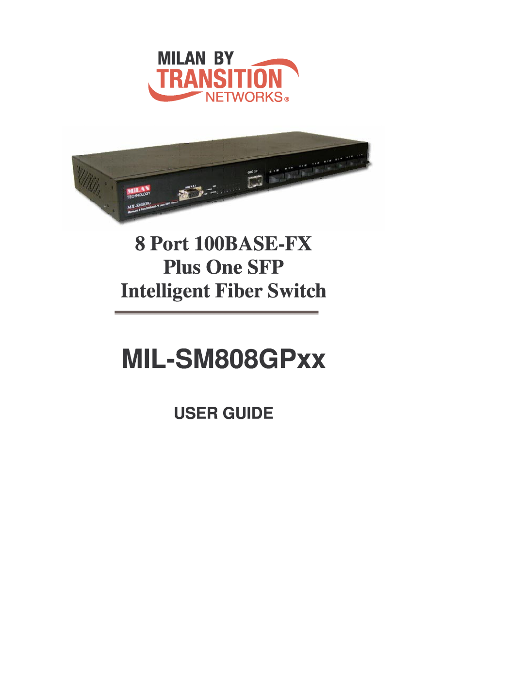 Transition Networks MIL-SM808GPXX manual MIL-SM808GPxx, Intelligent Fiber Switch, Port 100BASE-FX Plus One SFP, User Guide 