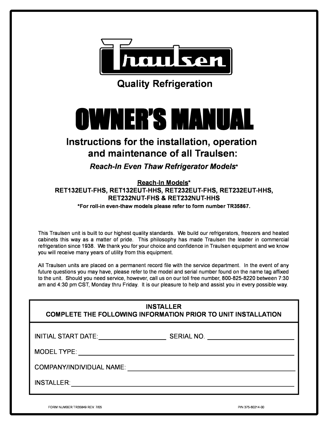 Traulsen RET132EUT-FHS owner manual Reach-InModels, RET232NUT-FHS& RET232NUT-HHS, Installer, Initial Start Date, Serial No 