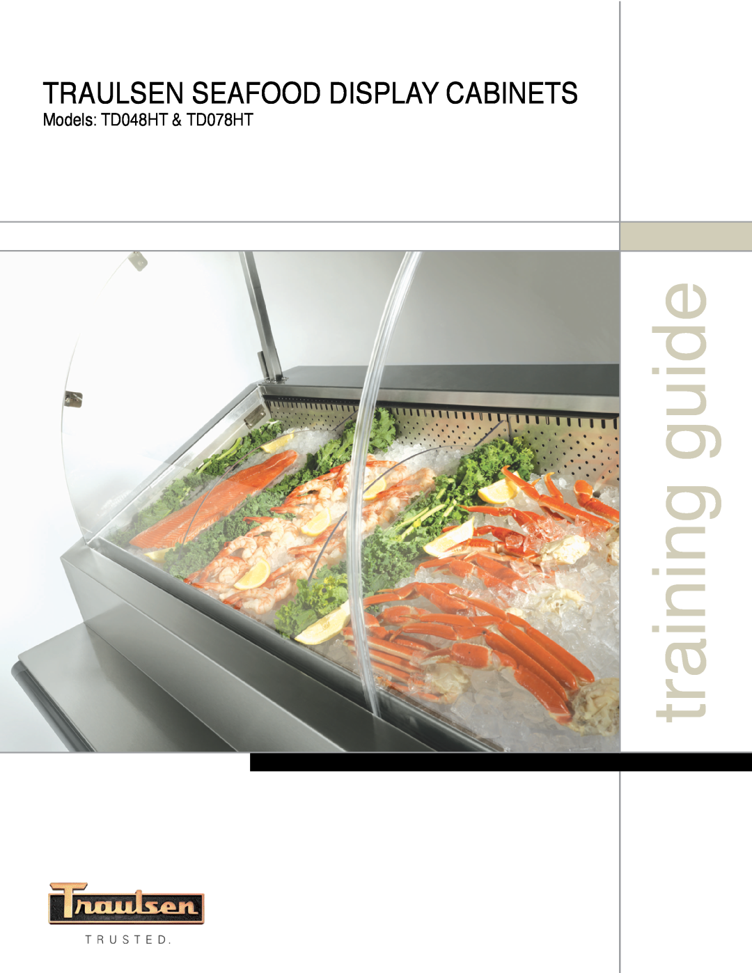 Traulsen manual training guide, Traulsen Seafood Display Cabinets, Models TD048HT & TD078HT 