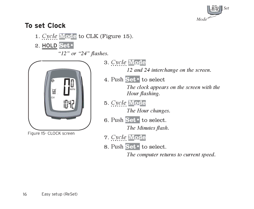 Trek 9i, 11i owner manual To set Clock, 12 or 24 flashes, interchange on the screen, Hour changes, Minutes flash 