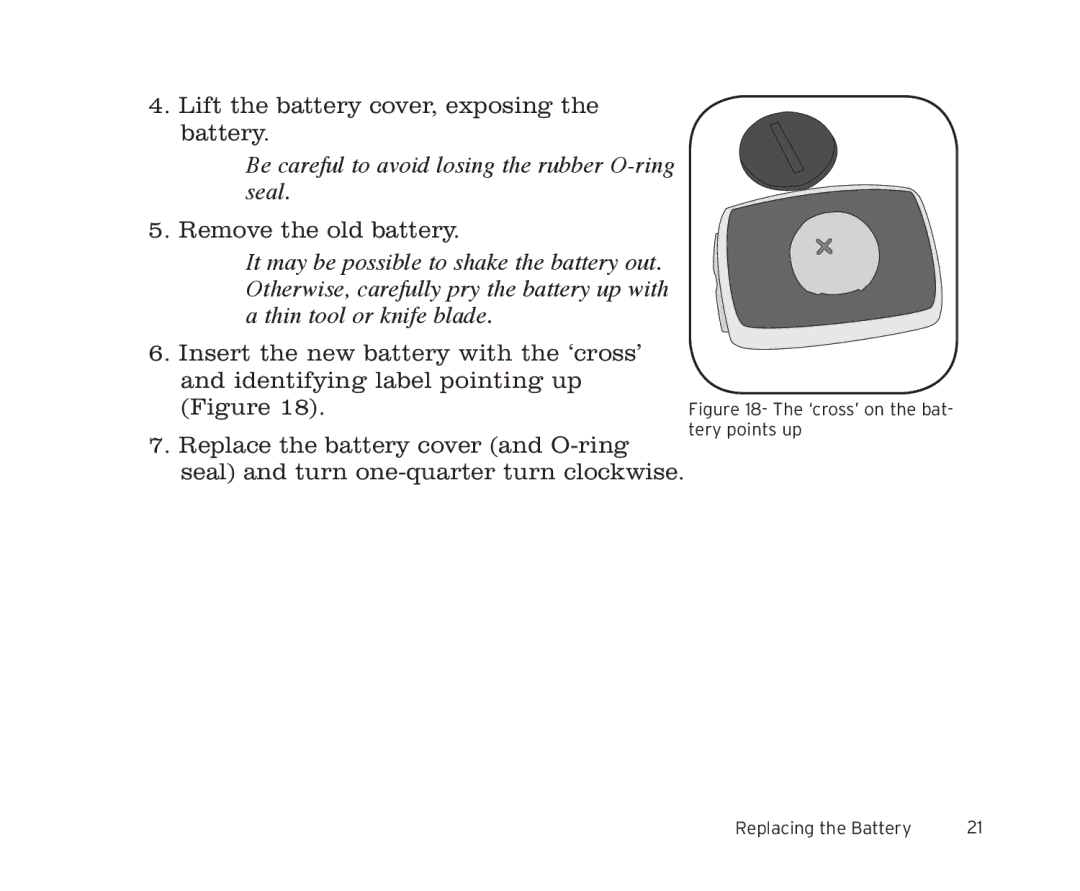 Trek 11i, 9i Be careful to avoid losing the rubber O-ring seal, ‘cross’ on the bat- tery points up Replacing the Battery 