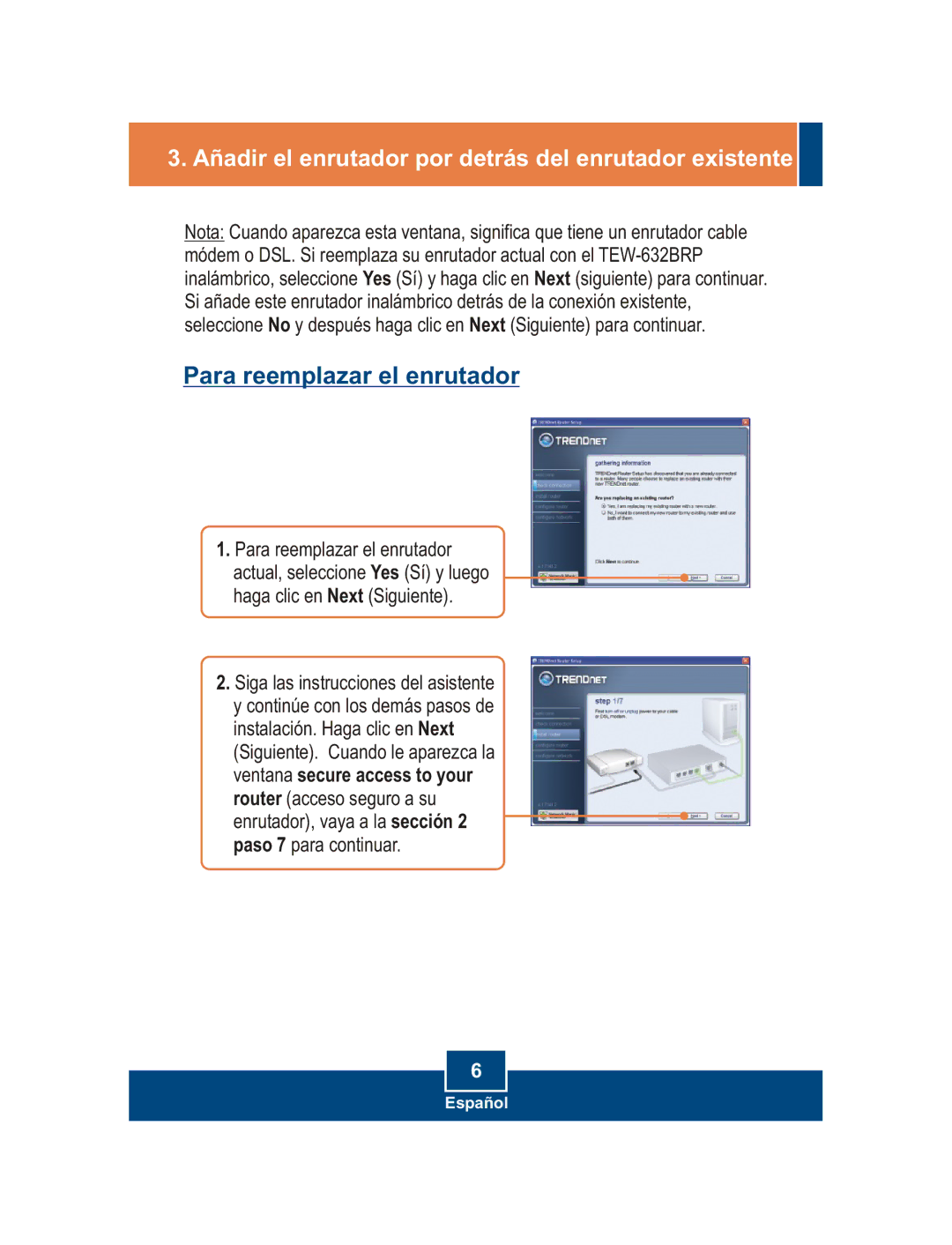 TRENDnet TEW-632BRP manual Para reemplazar el enrutador, Añadir el enrutador por detrás del enrutador existente 