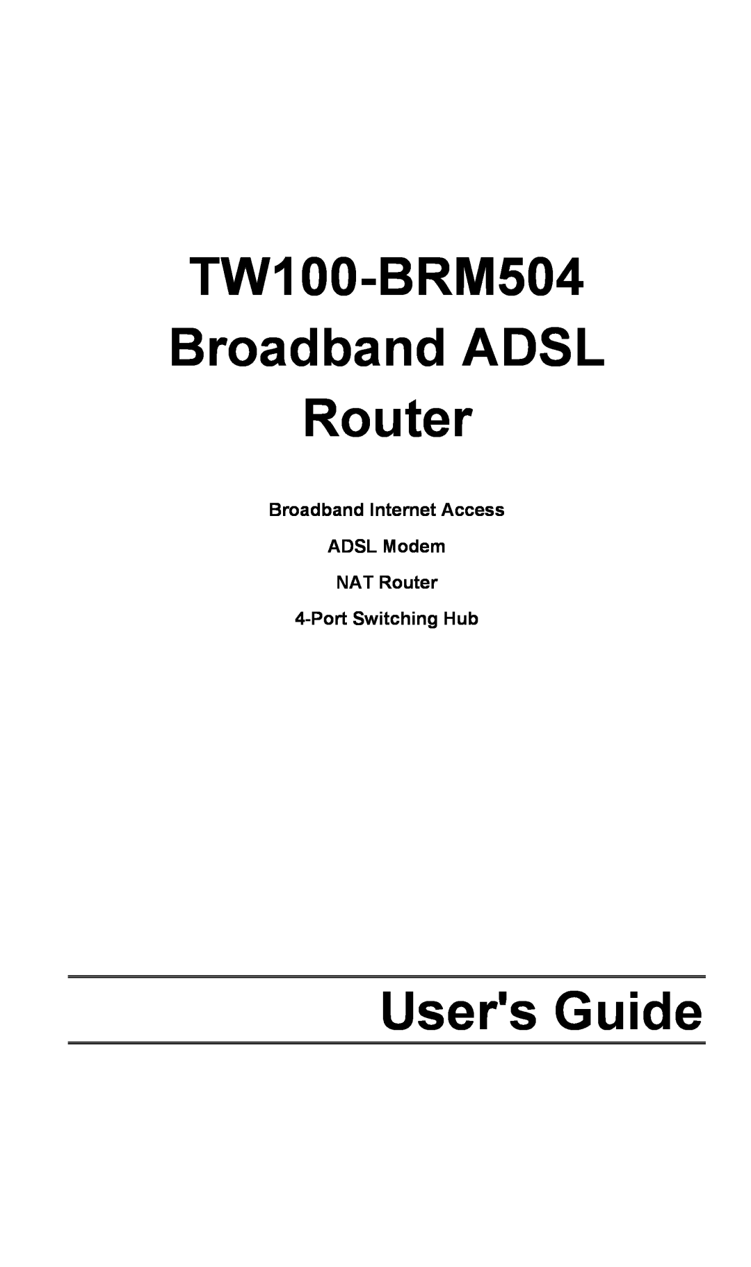 TRENDnet manual TW100-BRM504 Broadband ADSL Router, Users Guide, Broadband Internet Access ADSL Modem NAT Router 