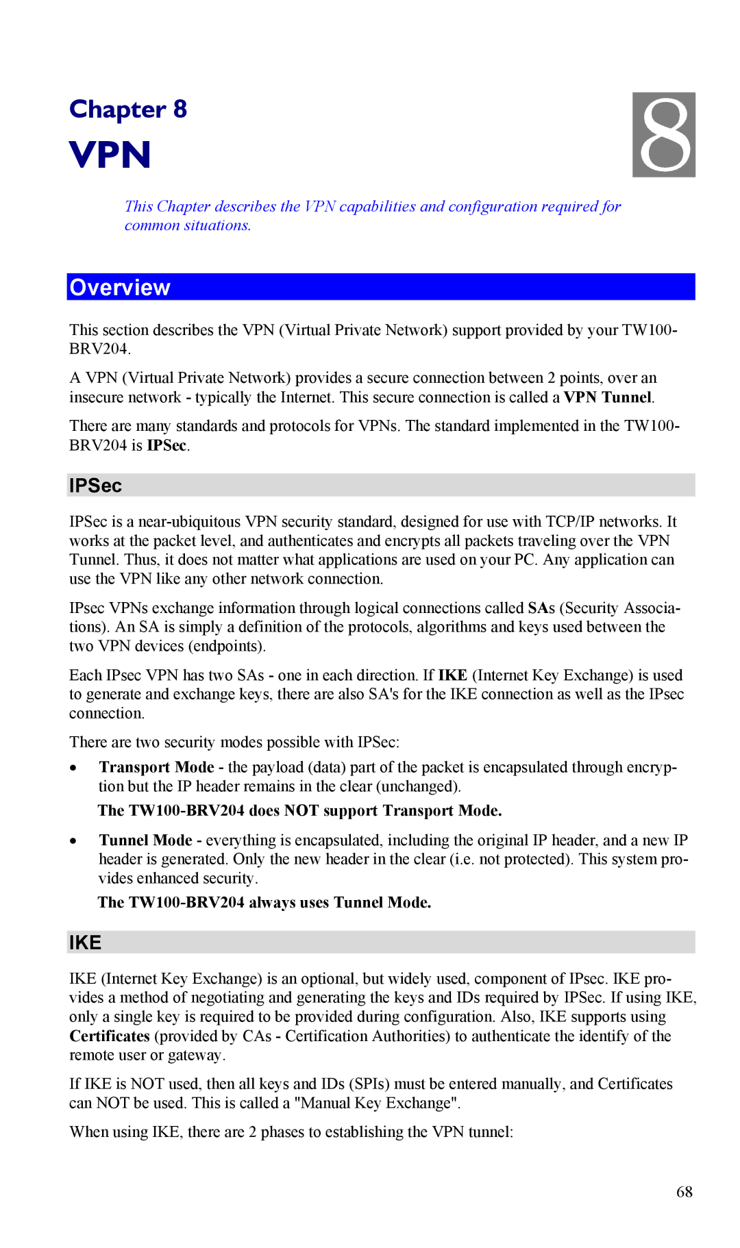 TRENDnet VPN Firewall Router IPSec, TW100-BRV204 does not support Transport Mode, TW100-BRV204 always uses Tunnel Mode 