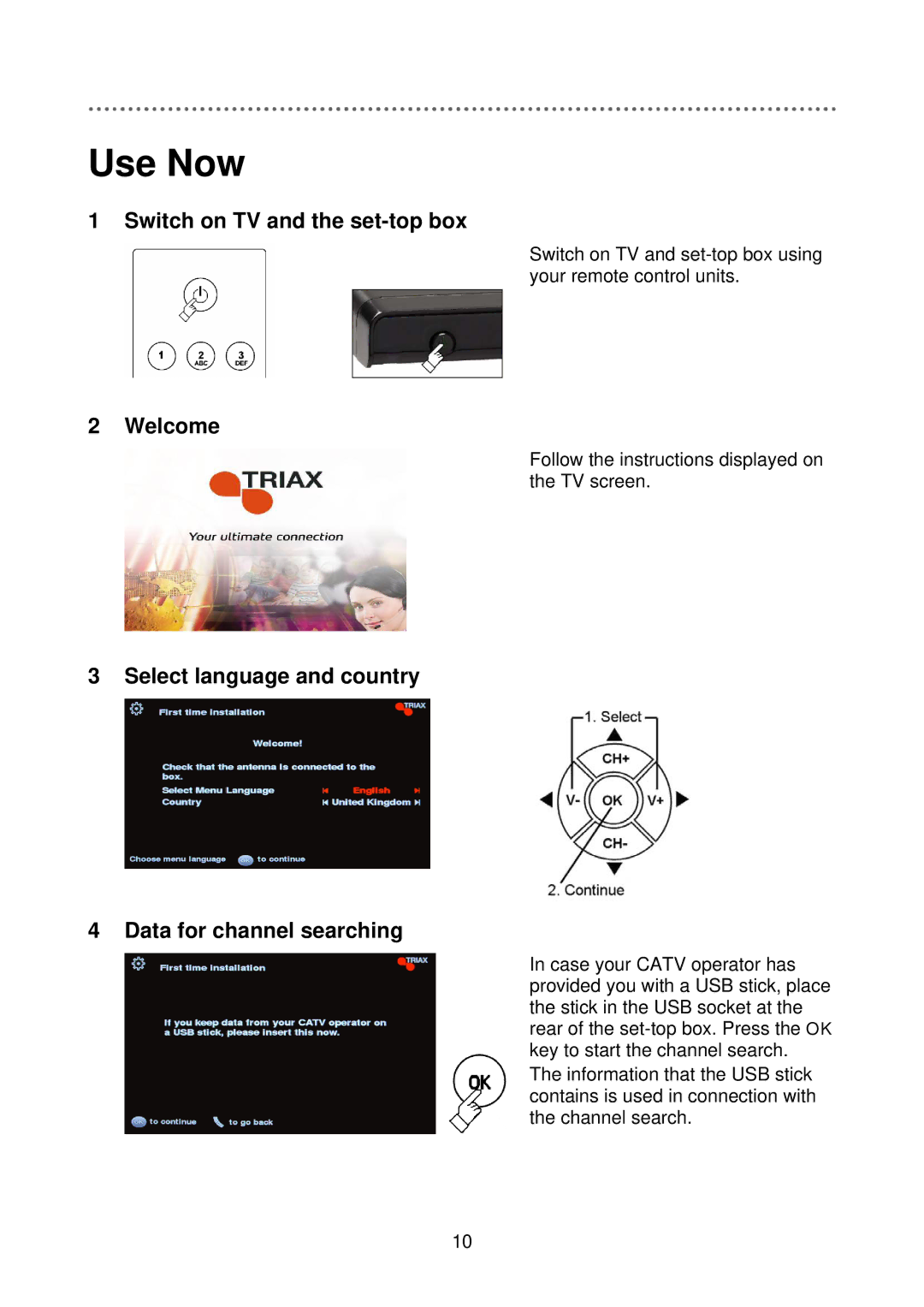 Triax C-HD415 CX manual Use Now, Switch on TV and the set-top box, Welcome 