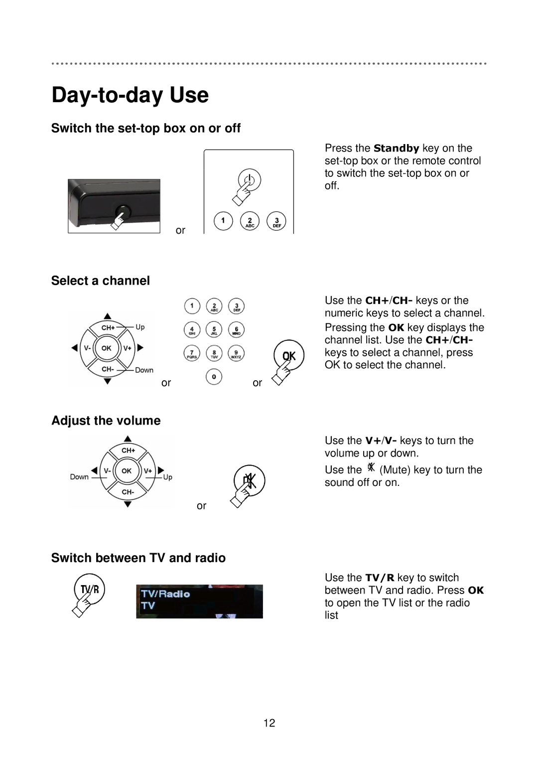 Triax C-HD417 CX manual Day-to-day Use, Switch the set-top box on or off, Select a channel, Adjust the volume 