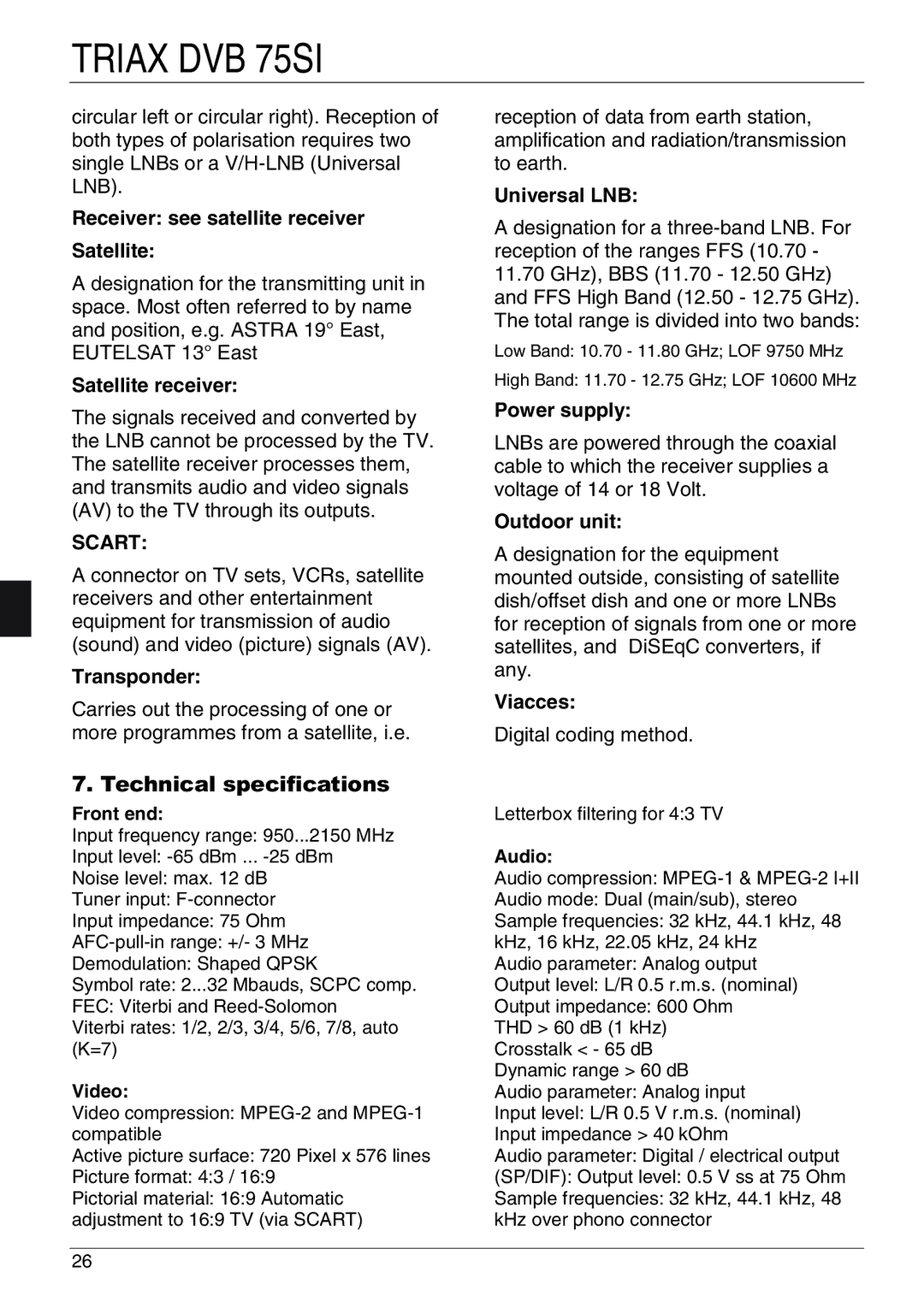 Triax DVB 75SI manual 7HFKQLFDOVSHFLILFDWLRQV, Receiver see satellite receiver Satellite 