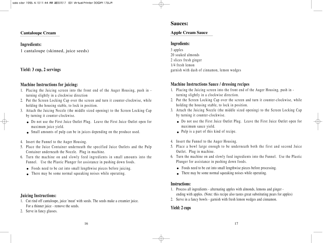 Tribest SS9002 Yield 3 cup, 2 servings Machine Instructions for juicing, Machine Instructions Sauce / dressing recipes 