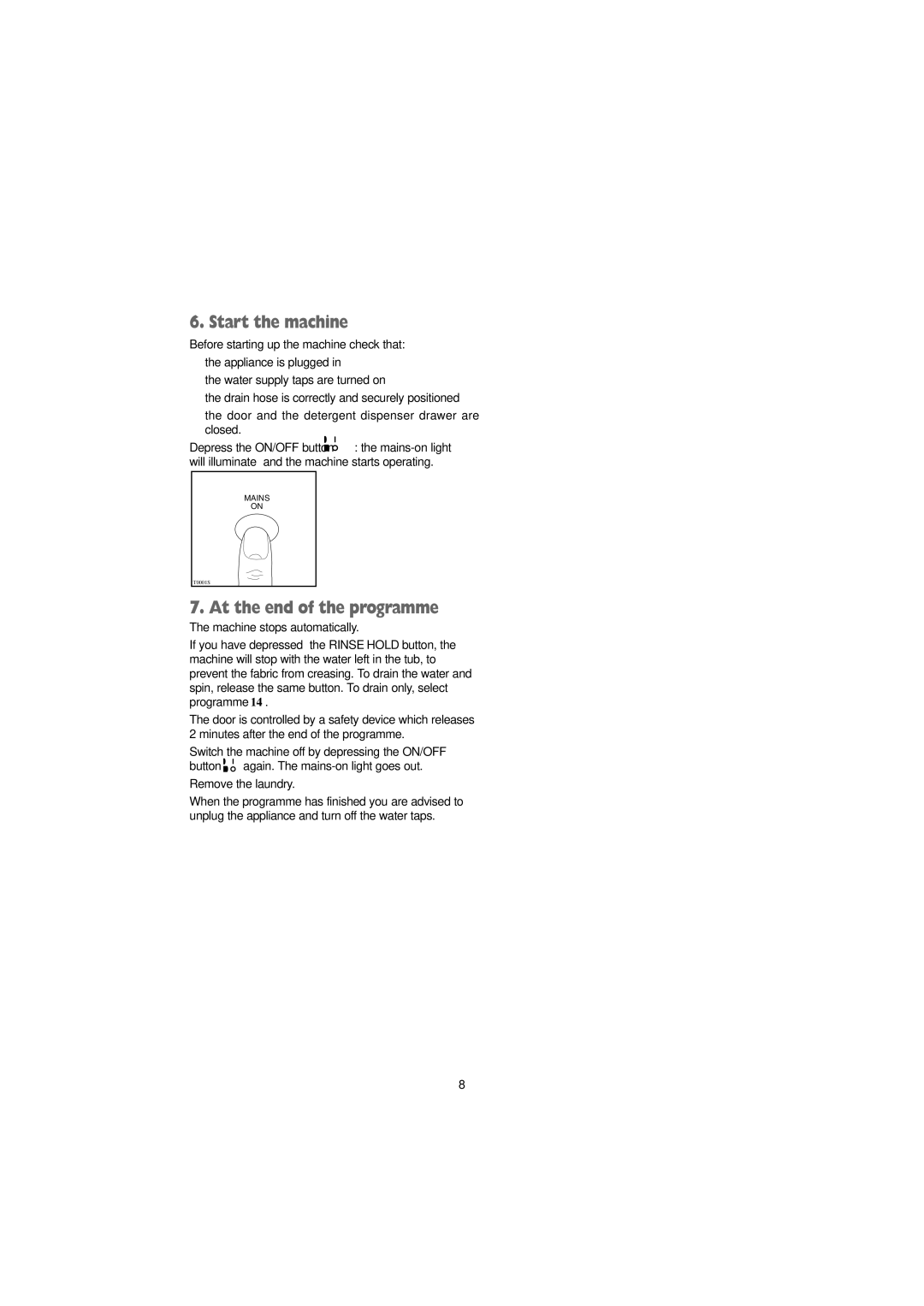 Tricity Bendix AW 1054 W installation instructions Start the machine, At the end of the programme 